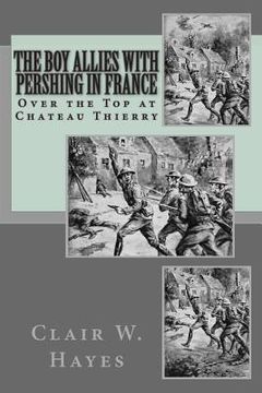 portada The Boy Allies With Pershing In France: Over the Top at Chateau Thierry (en Inglés)