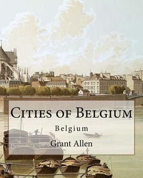 portada Cities of Belgium By: Grant Allen: Belgium (in English)
