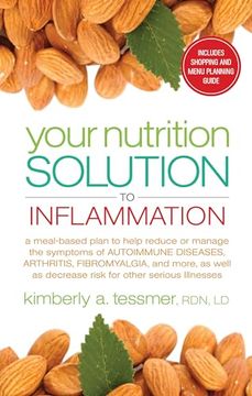 portada Your Nutrition Solution to Inflammation: A Meal-Based Plan to Help Reduce or Manage the Symptoms of Autoimmune Diseases, Arthritis, Fibromyalgia, and (en Inglés)