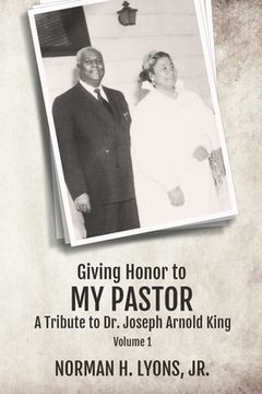 portada Giving Honor to My Pastor A Tribute to Dr. Joseph Arnold King (en Inglés)
