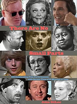 portada There are no Small Parts: 100 Outstanding Film Performances With Screen Time of 10 Minutes or Less (en Inglés)