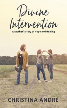 portada Divine Intervention: A Mother'S Story of Hope and Healing 