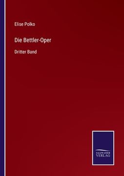 portada Die Bettler-Oper: Dritter Band (en Alemán)