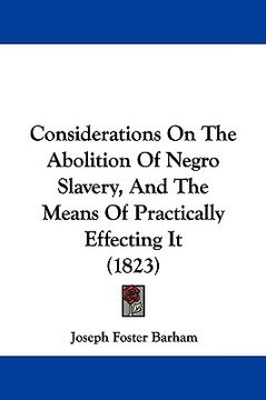 portada considerations on the abolition of negro slavery, and the means of practically effecting it (1823) (en Inglés)