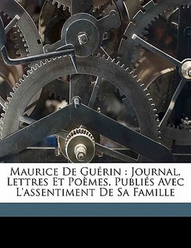 portada Maurice de Guérin: journal, lettres et poèmes, publiés avec l'assentiment de sa famille (en Francés)