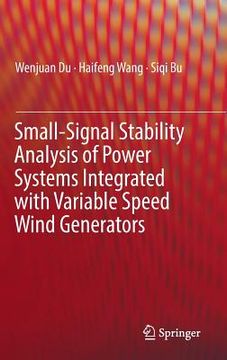portada Small-Signal Stability Analysis of Power Systems Integrated with Variable Speed Wind Generators (en Inglés)