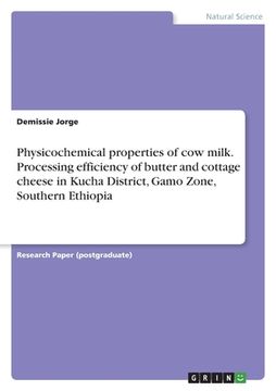 portada Physicochemical properties of cow milk. Processing efficiency of butter and cottage cheese in Kucha District, Gamo Zone, Southern Ethiopia (in English)