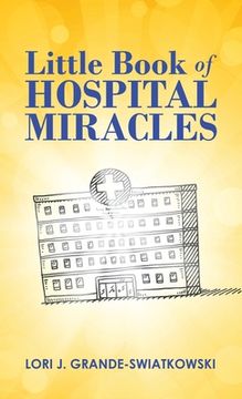 portada Little Book of Hospital Miracles (in English)