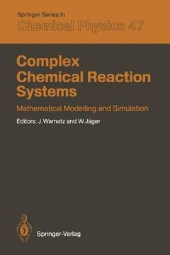 portada complex chemical reaction systems: mathematical modelling and simulation proceedings of the second workshop, heidelberg, fed. rep. of germany, august (en Inglés)
