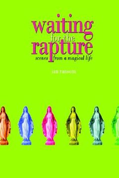 portada waiting for the rapture: scenes from a magical life (en Inglés)