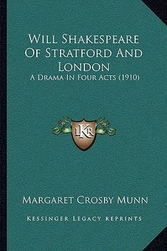 portada will shakespeare of stratford and london: a drama in four acts (1910) (en Inglés)