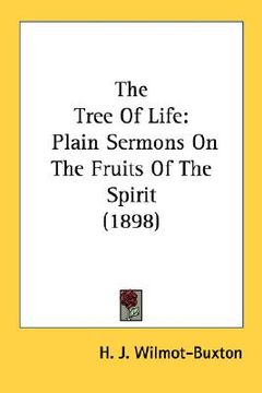 portada the tree of life: plain sermons on the fruits of the spirit (1898) (in English)