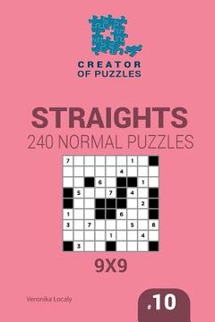 portada Creator of puzzles - Straights 240 Normal Puzzles 9x9 (Volume 10) (in English)
