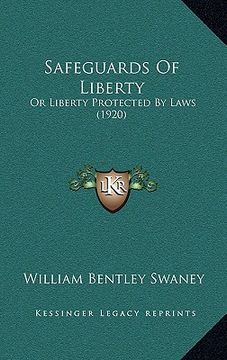 portada safeguards of liberty: or liberty protected by laws (1920) (en Inglés)