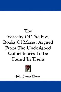 portada the veracity of the five books of moses, argued from the undesigned coincidences to be found in them (en Inglés)
