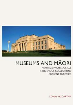 portada Museums and Maori: Heritage Professionals, Indigenous Collections, Current Practice (en Inglés)