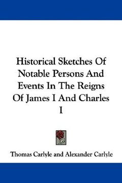 portada historical sketches of notable persons and events in the reigns of james i and charles i (en Inglés)