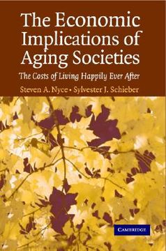 portada The Economic Implications of Aging Societies Paperback: The Costs of Living Happily Ever After (en Inglés)
