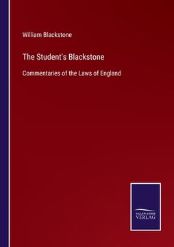portada The Student's Blackstone: Commentaries of the Laws of England (en Inglés)