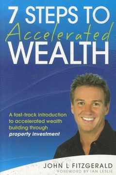 portada 7 steps to accelerated wealth: a fast-track introduction to accelerated wealth building through property investment (en Inglés)