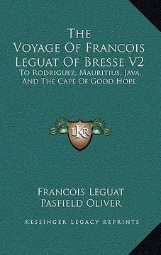 portada the voyage of francois leguat of bresse v2: to rodriguez, mauritius, java, and the cape of good hope (en Inglés)