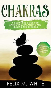 portada Chakras: A Beginner'S Guide for Awakening, Balancing and Healing the Chakras. 
