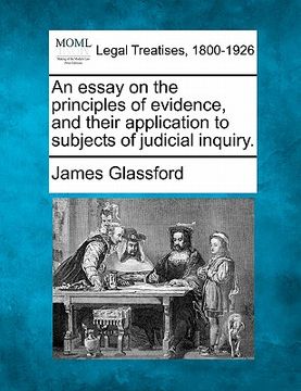 portada an essay on the principles of evidence, and their application to subjects of judicial inquiry. (en Inglés)