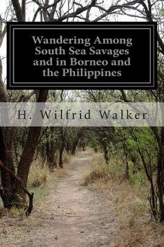 portada Wandering Among South Sea Savages and in Borneo and the Philippines (en Inglés)