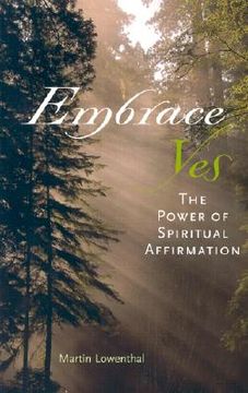 portada Embrace Yes: The Power of Spiritual Affirmation (en Inglés)