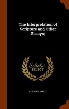 portada The Interpretation of Scripture and Other Essays; (en Inglés)