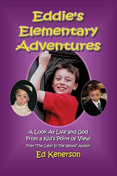 portada Eddie's Elementary Adventures: A Look at Life and god From a Kid's Point of View (en Inglés)