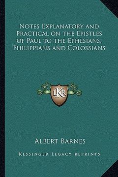 portada notes explanatory and practical on the epistles of paul to the ephesians, philippians and colossians (in English)