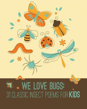 portada We Love Bugs: 31 Classic Insect Poems for Kids (we Love Poetry) (Volume 1) (in English)