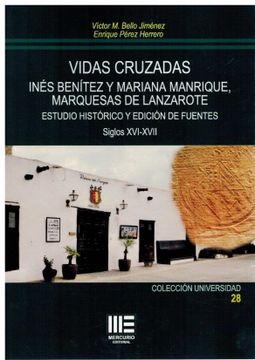 portada Vidas Cruzadas. Ines Benitez y Mariana Manrique, Marquesas de Lanzarote. Estudio Historico y Edicion de Fuentes