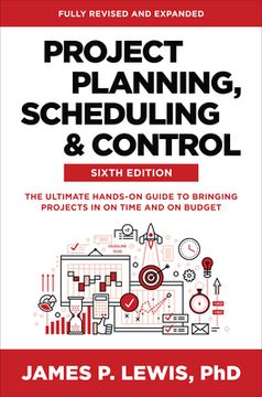 portada Project Planning, Scheduling, and Control, Sixth Edition: The Ultimate Hands-On Guide to Bringing Projects in on Time and on Budget (en Inglés)