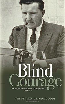 portada Blind Courage: The Story of My Father, David Ronald Johnston 1924-1976