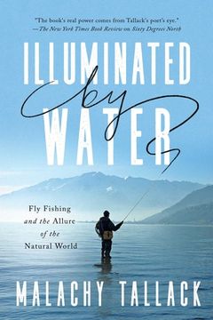 portada Illuminated by Water: Fly Fishing and the Allure of the Natural World 