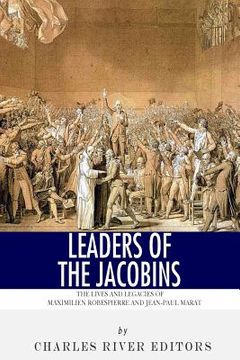portada Leaders of the Jacobins: The Lives and Legacies of Maximilien Robespierre and Jean-Paul Marat (in English)