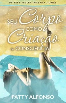 portada Seu Corpo Como Criação de Consciência (en Portugués)