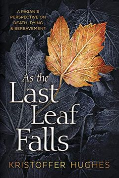 portada As the Last Leaf Falls: A Pagan’S Perspective on Death, Dying and Bereavement (en Inglés)
