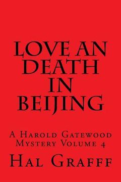 portada Love an Death in Beijing: A Harold Gatewood Mystery Volume 4 (en Inglés)