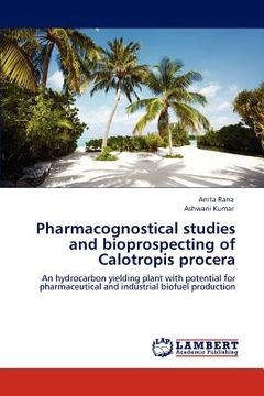 portada pharmacognostical studies and bioprospecting of calotropis procera (en Inglés)