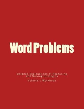 portada Word Problems-Detailed Explanations of Reasoning and Solving Strategies: Volume 1 Workbook (en Inglés)