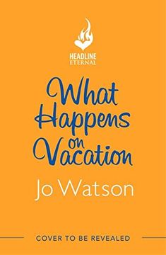 portada What Happens on Vacation: The Brand-New Enemies-To-Lovers Rom-Com you Won't Want to go on Holiday Without!