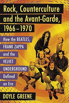 portada Rock, Counterculture and the Avant-Garde, 1966-1970: How the Beatles, Frank Zappa and the Velvet Underground Defined an Era