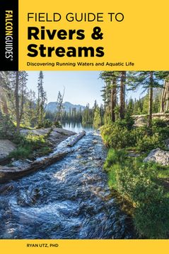portada Field Guide to Rivers & Streams: Discovering Running Waters and Aquatic Life (in English)