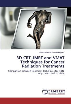 portada 3D-CRT, IMRT and VMAT Techniques for Cancer Radiation Treatments: Comparison between treatment techniques for H&N, lung, breast and prostate
