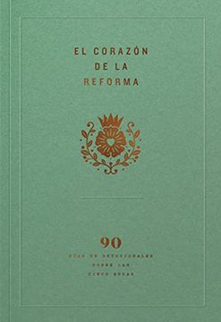 portada El Corazón de la Reforma: 90 Días de Devocionales Sobre las Cinco Solas (in Spanish)
