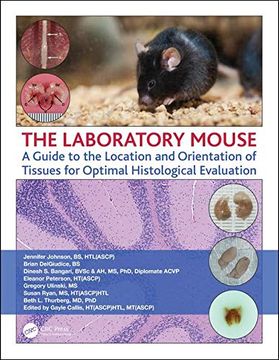 portada The Laboratory Mouse: A Guide to the Location and Orientation of Tissues for Optimal Histological Evaluation 
