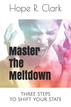 portada Master The Meltdown: Three steps to shift your state (in English)